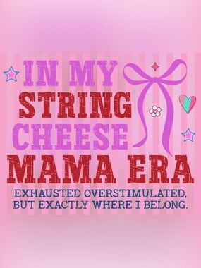 In my string cheese era, mama sublimation print ready to press